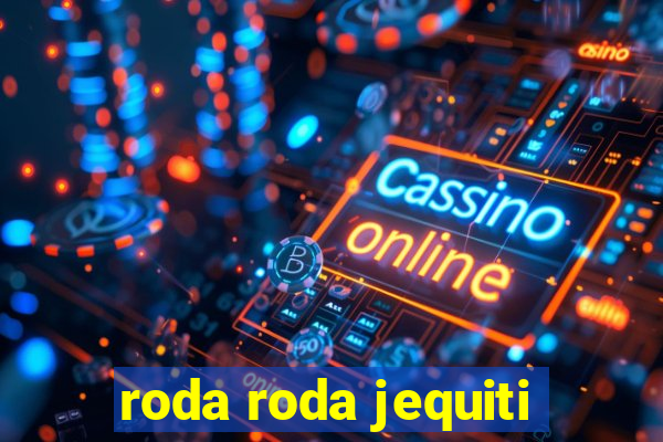 roda roda jequiti